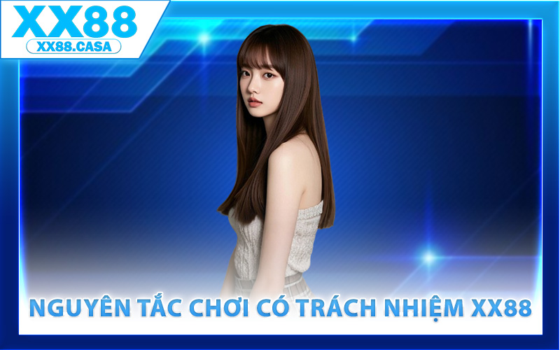 Các nguyên tắc chơi có trách nhiệm XX88