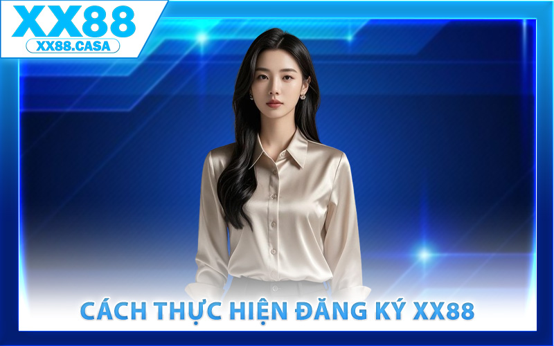 Cách thực hiện đăng ký XX88 dễ dàng