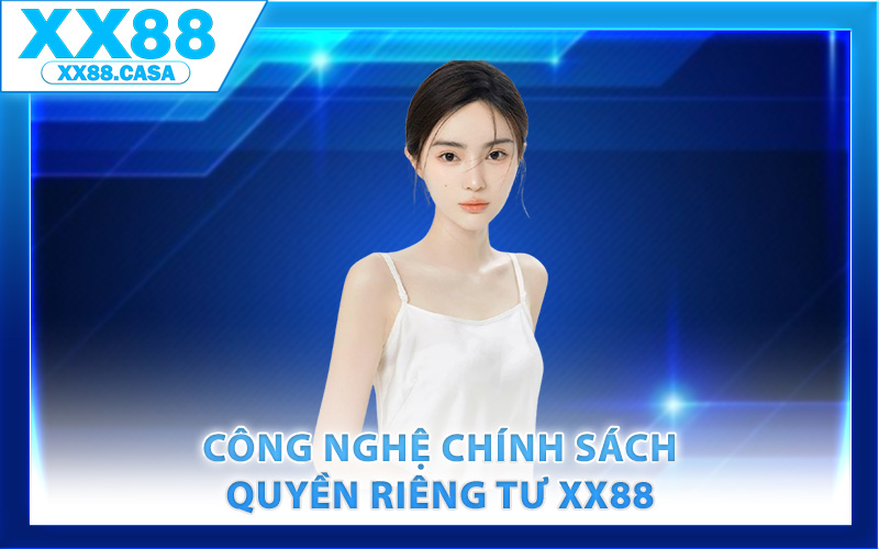 Công nghệ chính sách quyền riêng tư XX88