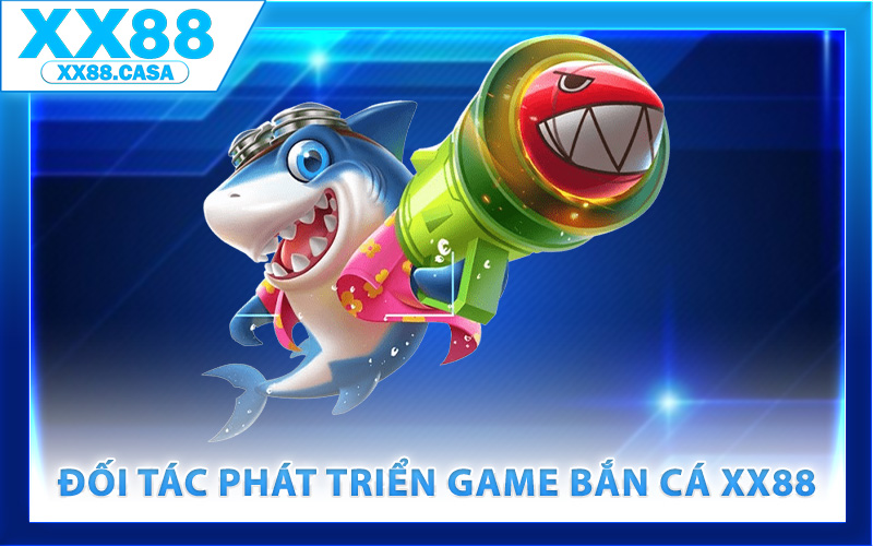 Đối tác phát triển game bắn cá XX88