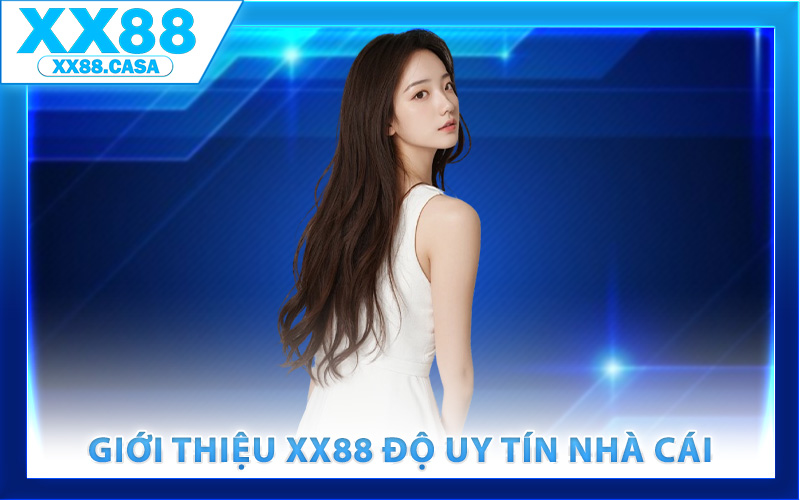 Giới thiệu XX88 độ uy tín nhà cái