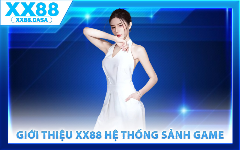 Giới thiệu XX88 hệ thống sảnh game