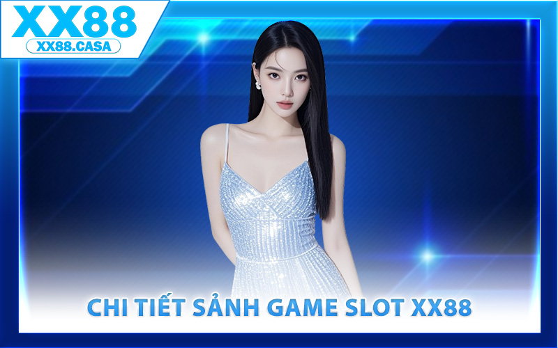Giới thiệu chi tiết sảnh game slot XX88