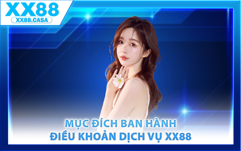 Mục đích ban hành điều khoản dịch vụ XX88